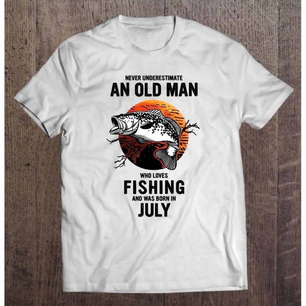 July Never Underestimate An Old Man Who Loves Fishing T Shirt